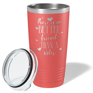 There is no Better Friend than a Sister on Guava 20 oz Stainless Steel Ringneck Tumbler