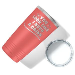 You Look Like I Need Drink on Guava 20 oz Stainless Steel Ringneck Tumbler
