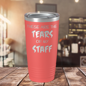 These are Tears of my Staff on Guava 20 oz Stainless Steel Ringneck Tumbler