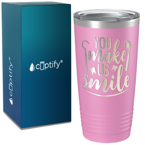 You Make Us Smile on Dentist 20oz Tumbler