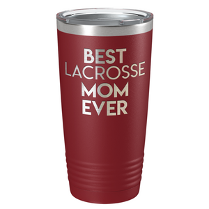 Best Lacrosse Mom Ever Laser Engraved on Stainless Steel Lacrosse Tumbler