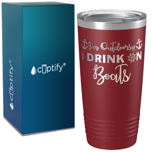 I'm Outdoorsy I Drink on Boats on White 20 oz Stainless Steel Tumbler