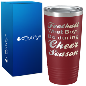 Football What Boys Do During Cheer Season 20oz Tumbler