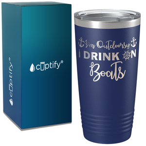 I'm Outdoorsy I Drink on Boats on White 20 oz Stainless Steel Tumbler