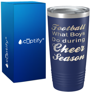 Football What Boys Do During Cheer Season 20oz Tumbler