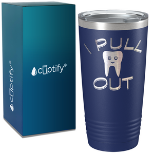 I Pull Out on Dentist 20oz Tumbler