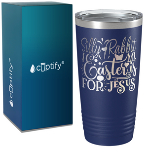 Silly Rabbit, Easter is for Jesus on Easter 20oz Tumbler