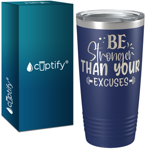 Be Stronger Than Your Excuses Laser Engraved on Stainless Steel Motivational Tumbler