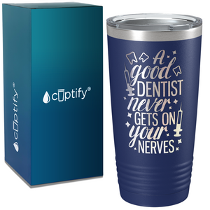 A Good Dentist Never gets on your Nerves on Dentist 20oz Tumbler
