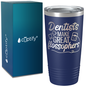 Dentists Make Great Flossophers on Dentist 20oz Tumbler