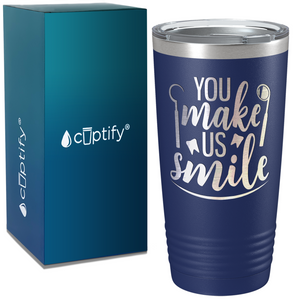 You Make Us Smile on Dentist 20oz Tumbler