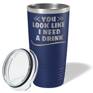 You Look Like I Need Drink on Navy Blue 20 oz Stainless Steel Ringneck Tumbler