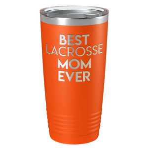 Best Lacrosse Mom Ever Laser Engraved on Stainless Steel Lacrosse Tumbler