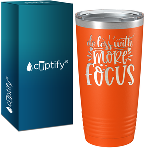 Do Less With More Focus Laser Engraved on Stainless Steel Motivational Tumbler