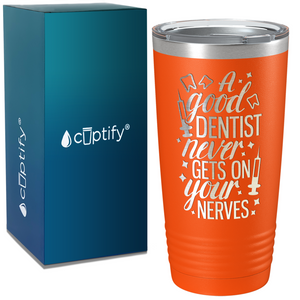A Good Dentist Never gets on your Nerves on Dentist 20oz Tumbler