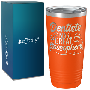 Dentists Make Great Flossophers on Dentist 20oz Tumbler
