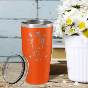 There is no Better Friend than a Sister on Orange 20 oz Stainless Steel Ringneck Tumbler