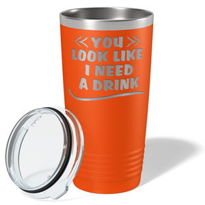 You Look Like I Need Drink on Orange 20 oz Stainless Steel Ringneck Tumbler