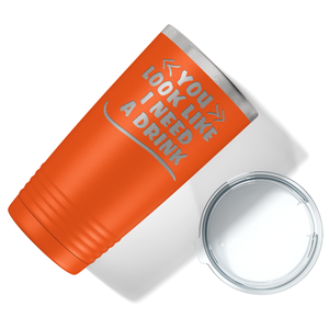 You Look Like I Need Drink on Orange 20 oz Stainless Steel Ringneck Tumbler