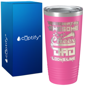 This is what an Awesome Cheer Dad Looks Like on 20oz Tumbler
