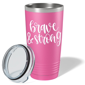 Brave and Strong on Pink 20oz Tumbler