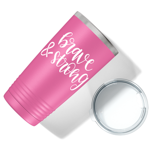 Brave and Strong on Pink 20oz Tumbler