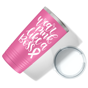 Wear Pink Like a Boss on Pink 20oz Tumbler