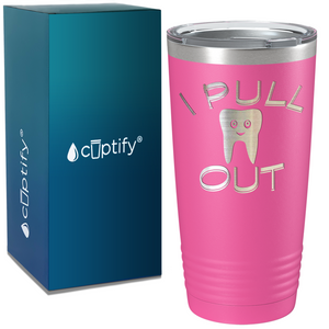I Pull Out on Dentist 20oz Tumbler