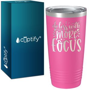 Do Less With More Focus Laser Engraved on Stainless Steel Motivational Tumbler