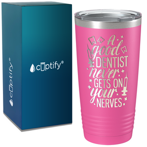 A Good Dentist Never gets on your Nerves on Dentist 20oz Tumbler