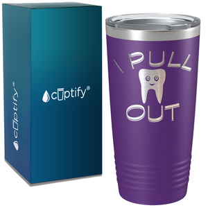 I Pull Out on Dentist 20oz Tumbler