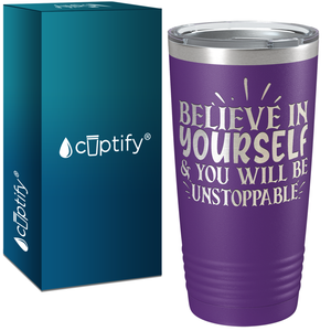 You Will be Unstoppable Laser Engraved on Stainless Steel Motivational Tumbler