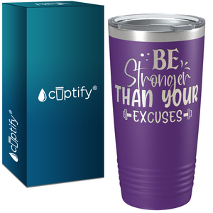 Be Stronger Than Your Excuses Laser Engraved on Stainless Steel Motivational Tumbler