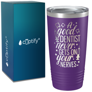 A Good Dentist Never gets on your Nerves on Dentist 20oz Tumbler