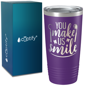 You Make Us Smile on Dentist 20oz Tumbler