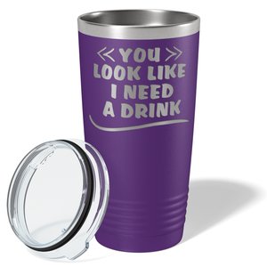 You Look Like I Need Drink on Purple 20 oz Stainless Steel Ringneck Tumbler