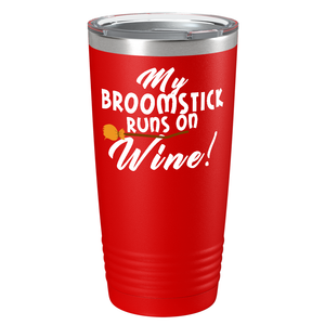 My Broomstick Runs on Wine on Stainless Steel Halloween Tumbler