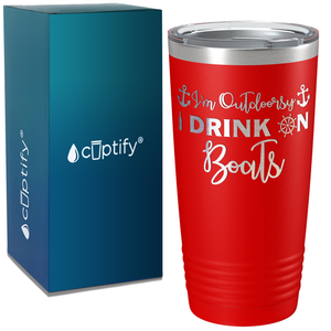 I'm Outdoorsy I Drink on Boats on White 20 oz Stainless Steel Tumbler