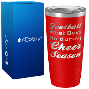 Football What Boys Do During Cheer Season 20oz Tumbler