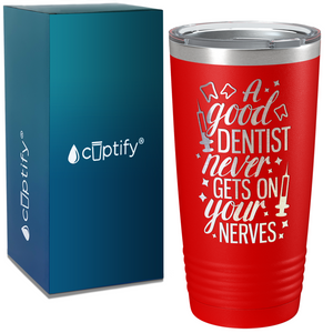 A Good Dentist Never gets on your Nerves on Dentist 20oz Tumbler