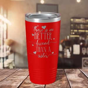 There is no Better Friend than a Sister on Red 20 oz Stainless Steel Ringneck Tumbler