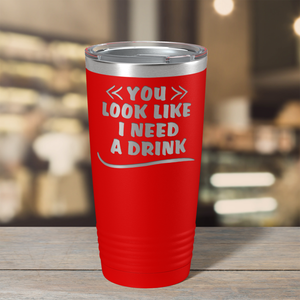 You Look Like I Need Drink on Red 20 oz Stainless Steel Ringneck Tumbler