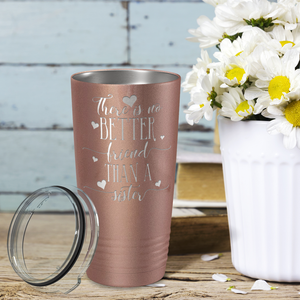 There is no Better Friend than a Sister on Rose Gold 20 oz Stainless Steel Ringneck Tumbler