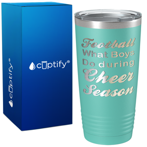 Football What Boys Do During Cheer Season 20oz Tumbler