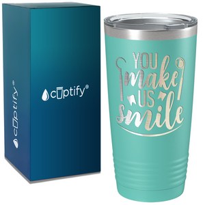 You Make Us Smile on Dentist 20oz Tumbler