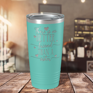 There is no Better Friend than a Sister on Seafoam 20 oz Stainless Steel Ringneck Tumbler