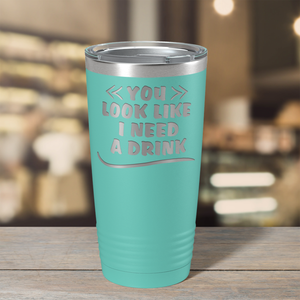 You Look Like I Need Drink on Seafoam 20 oz Stainless Steel Ringneck Tumbler