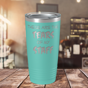 These are Tears of my Staff on Seafoam 20 oz Stainless Steel Ringneck Tumbler