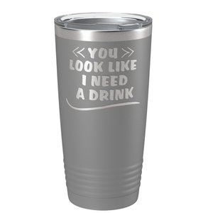 You Look Like I Need Drink on Slate 20 oz Stainless Steel Ringneck Tumbler
