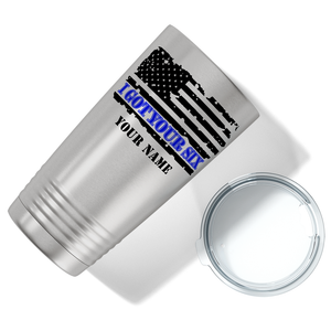 Personalized I Got Your Six on Distressed Flag 20oz Stainless Police Tumbler